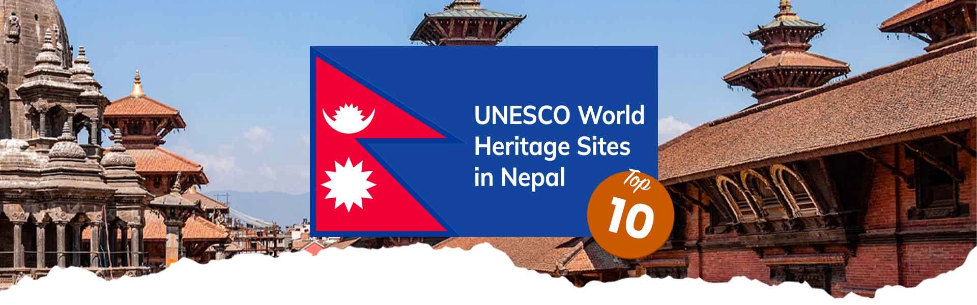 Top 10 UNESCO World Heritage Sites in Nepal
